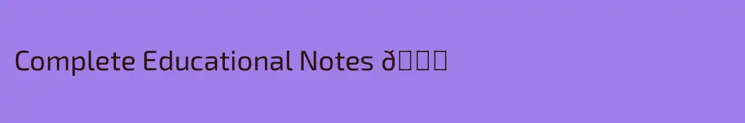 Complete Educational Notes 📝